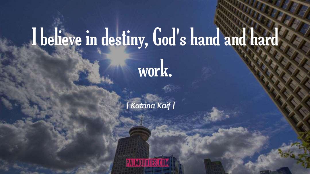 Katrina Kaif Quotes: I believe in destiny, God's