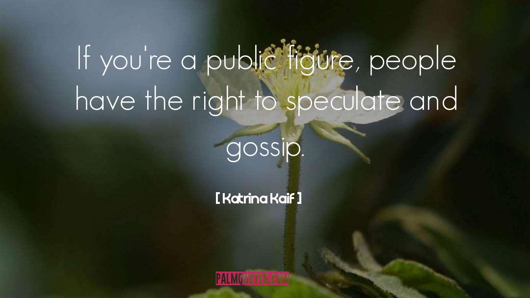 Katrina Kaif Quotes: If you're a public figure,