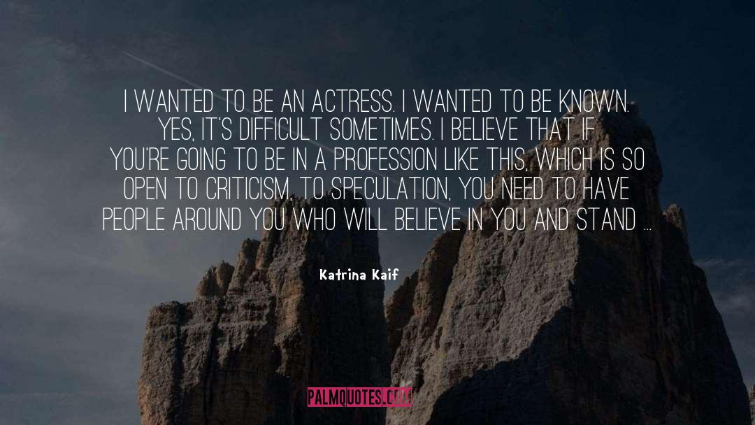 Katrina Kaif Quotes: I wanted to be an