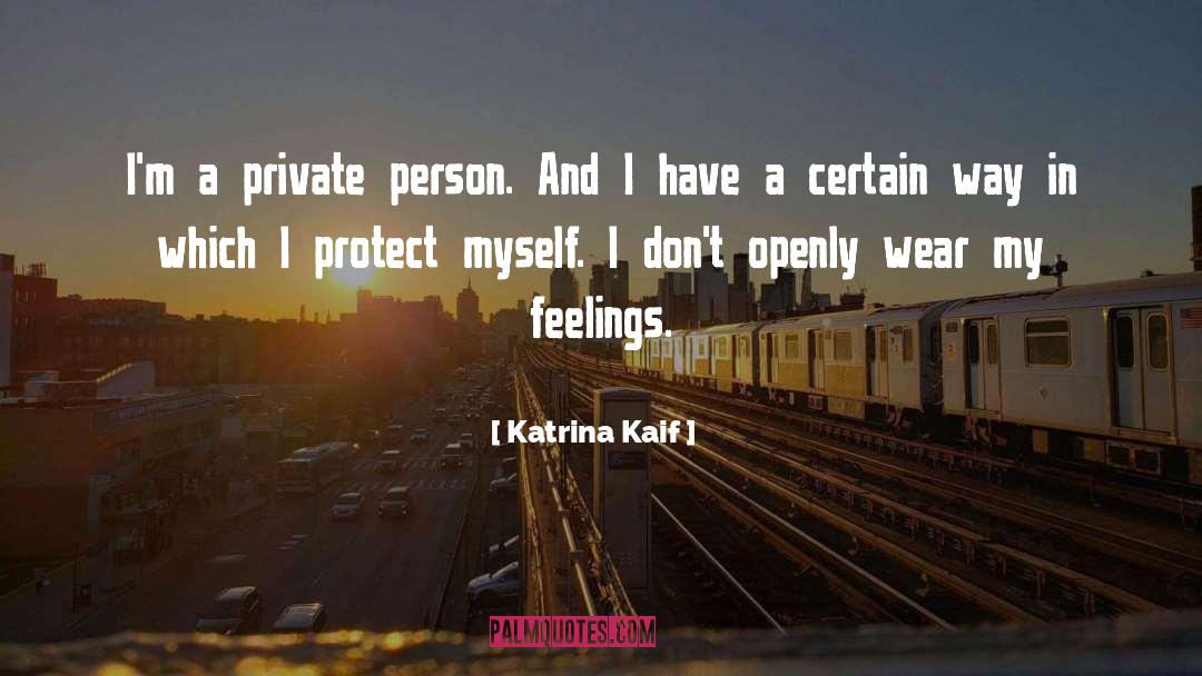 Katrina Kaif Quotes: I'm a private person. And