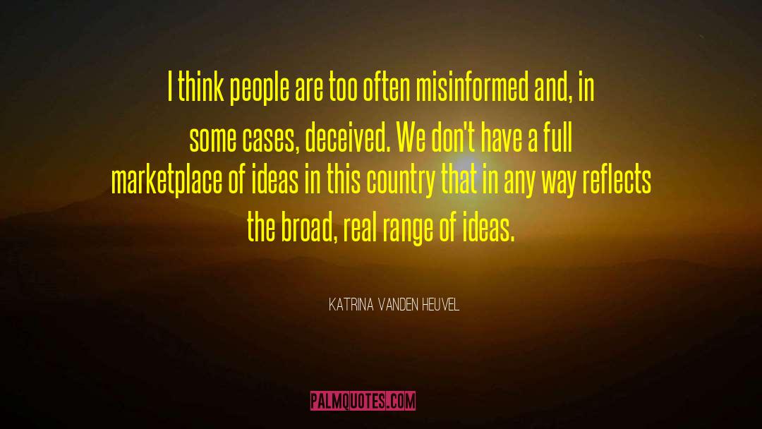 Katrina Vanden Heuvel Quotes: I think people are too