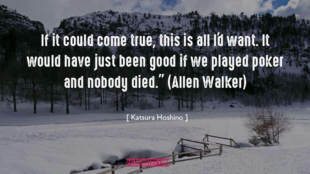 Katsura Hoshino Quotes: If it could come true,