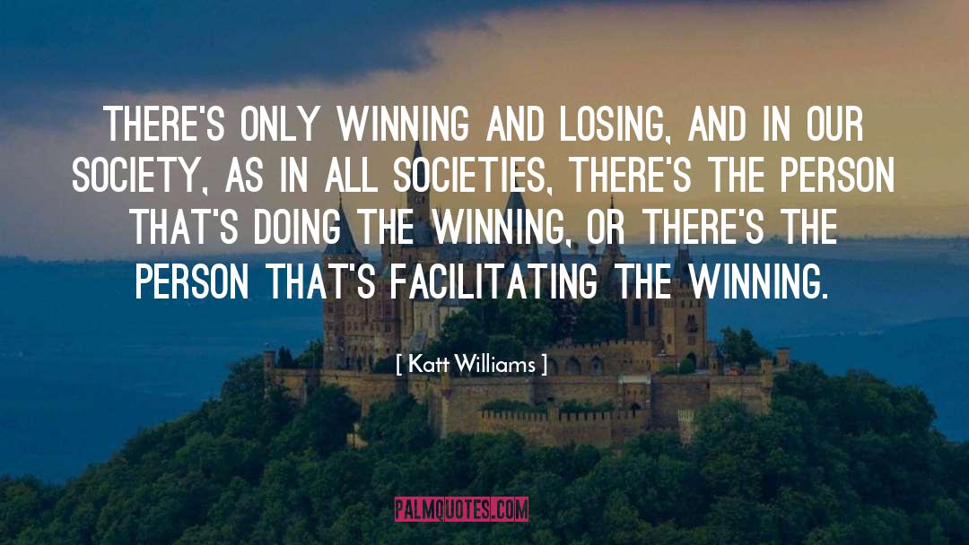 Katt Williams Quotes: There's only winning and losing,