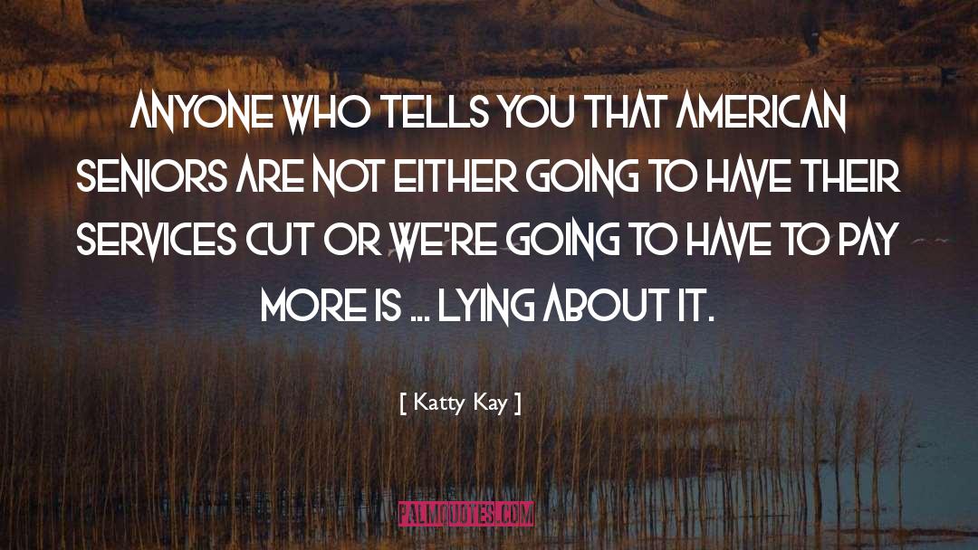 Katty Kay Quotes: Anyone who tells you that