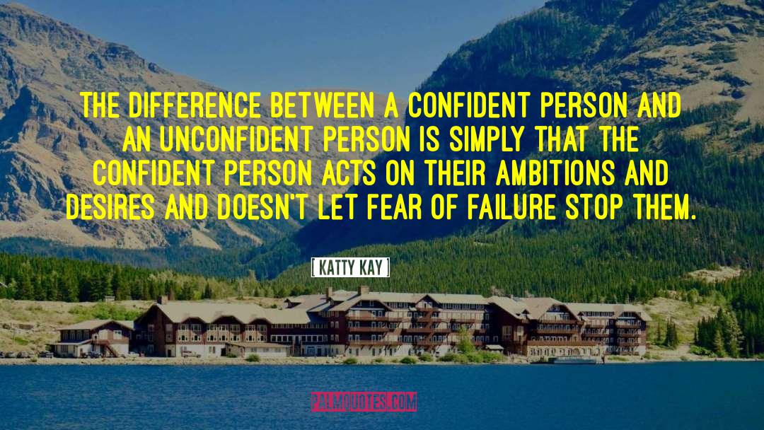 Katty Kay Quotes: The difference between a confident