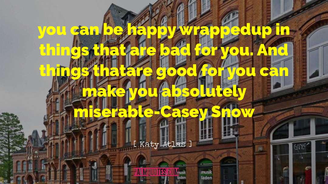 Katy Atlas Quotes: you can be happy wrapped<br