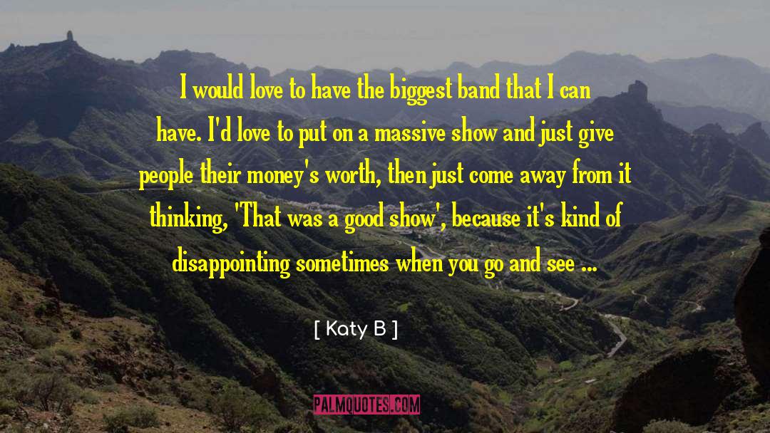 Katy B Quotes: I would love to have