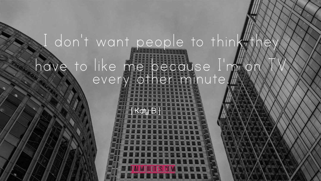 Katy B Quotes: I don't want people to
