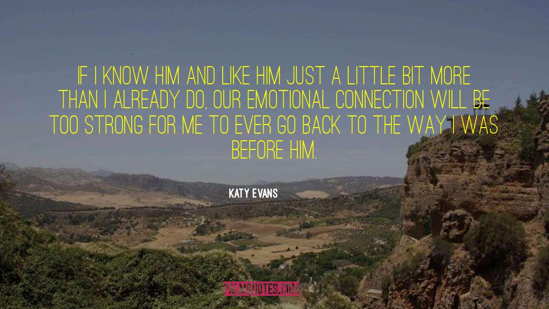 Katy Evans Quotes: If I know him and