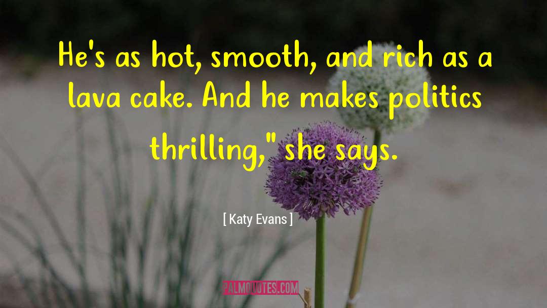 Katy Evans Quotes: He's as hot, smooth, and