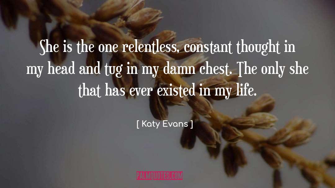 Katy Evans Quotes: She is the one relentless,