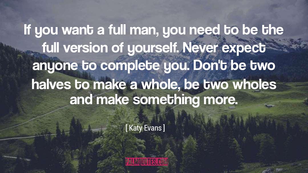 Katy Evans Quotes: If you want a full