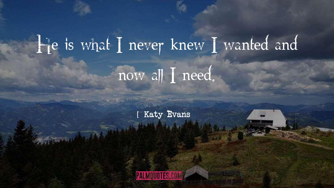 Katy Evans Quotes: He is what I never