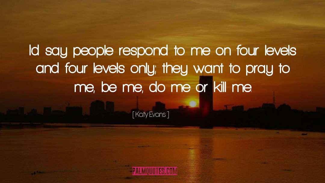 Katy Evans Quotes: I'd say people respond to