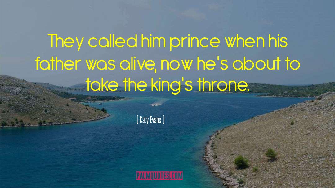 Katy Evans Quotes: They called him prince when