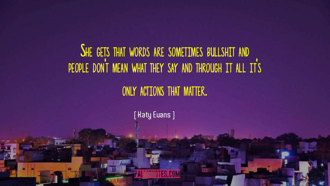 Katy Evans Quotes: She gets that words are