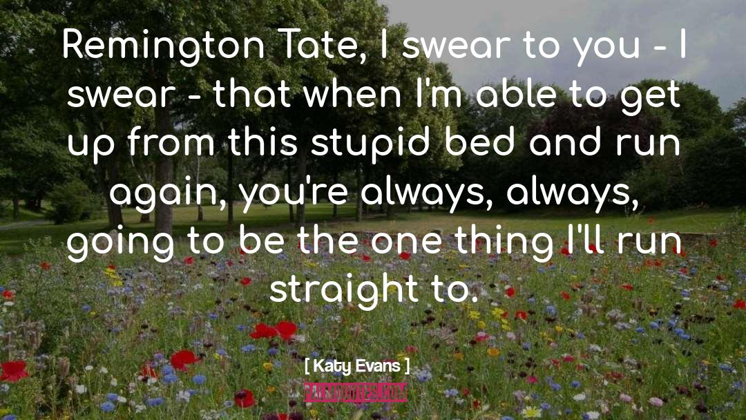 Katy Evans Quotes: Remington Tate, I swear to