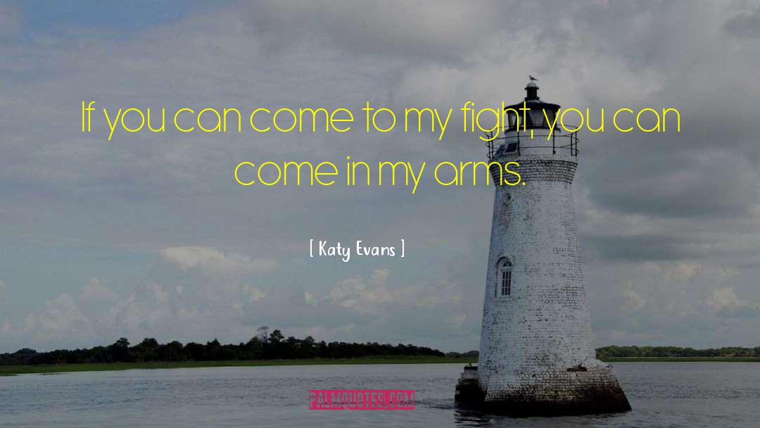 Katy Evans Quotes: If you can come to