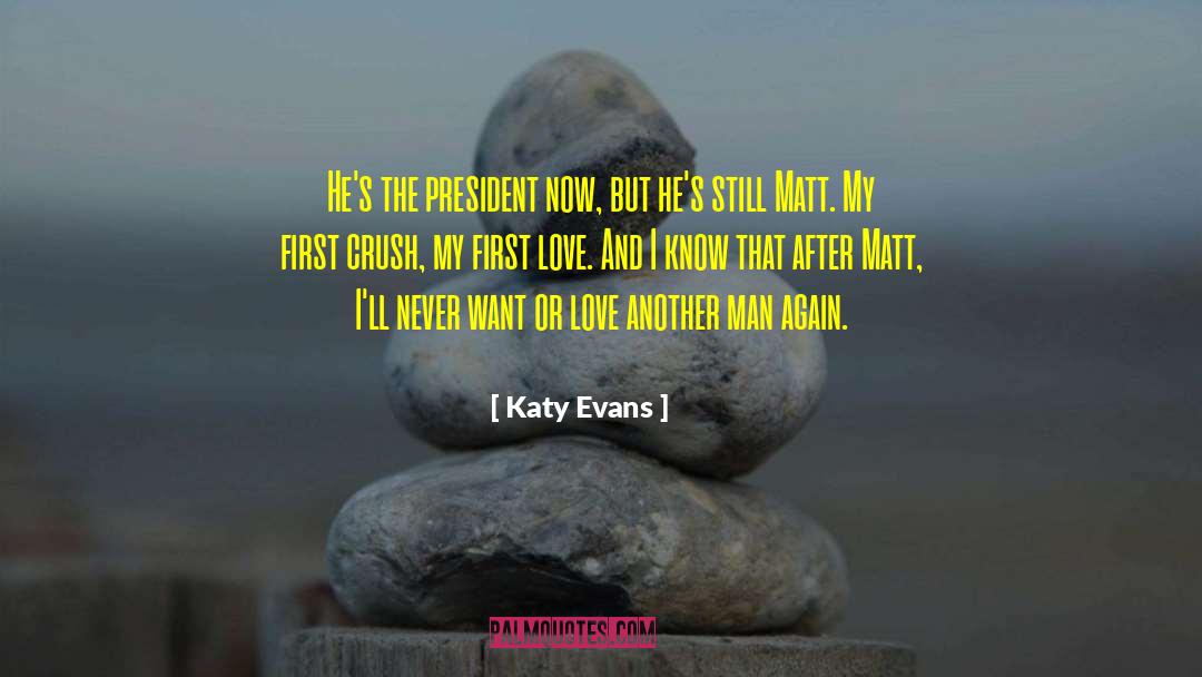 Katy Evans Quotes: He's the president now, but