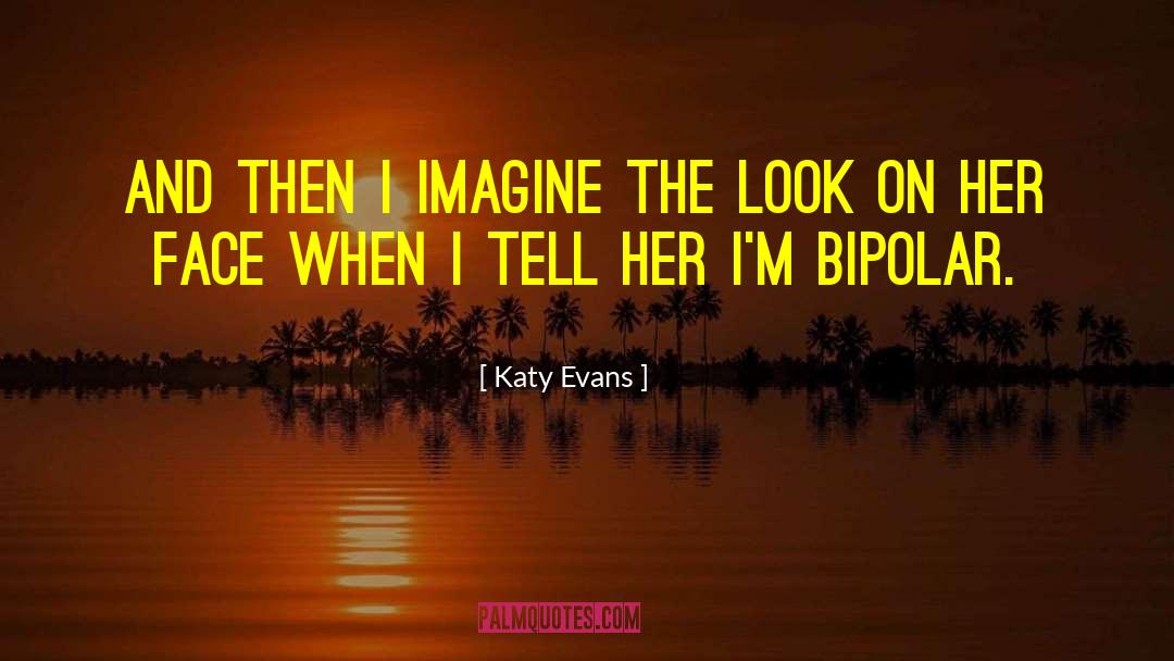 Katy Evans Quotes: And then I imagine the