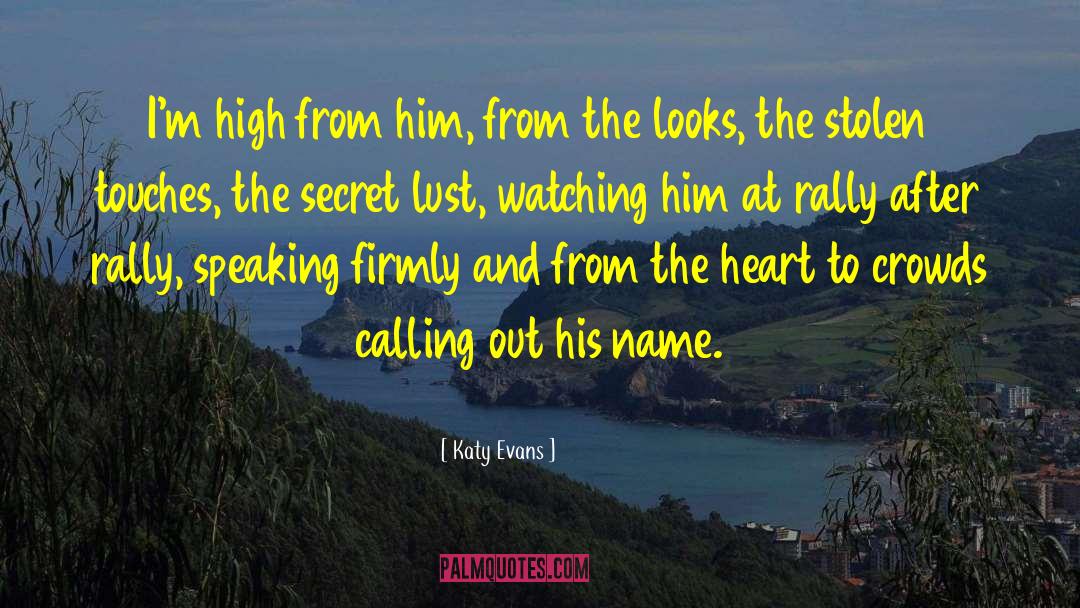 Katy Evans Quotes: I'm high from him, from