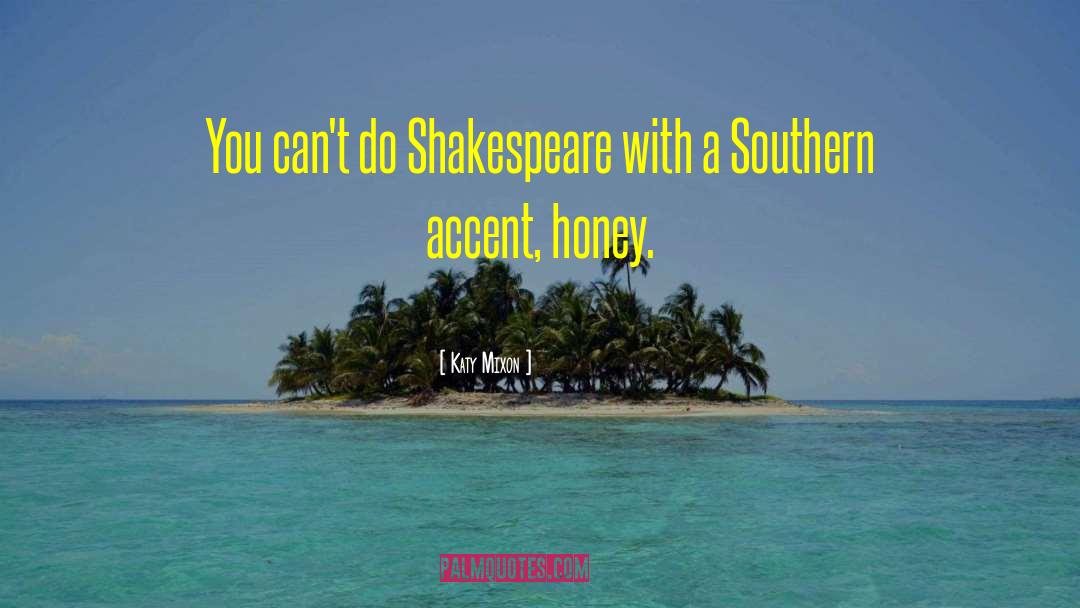 Katy Mixon Quotes: You can't do Shakespeare with