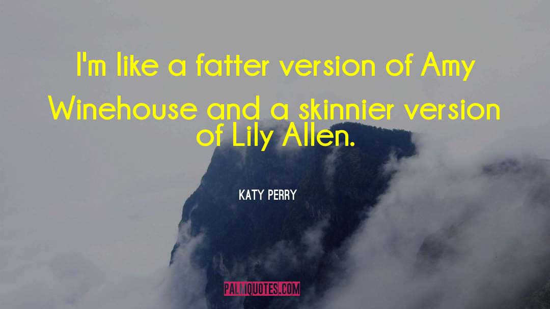 Katy Perry Quotes: I'm like a fatter version