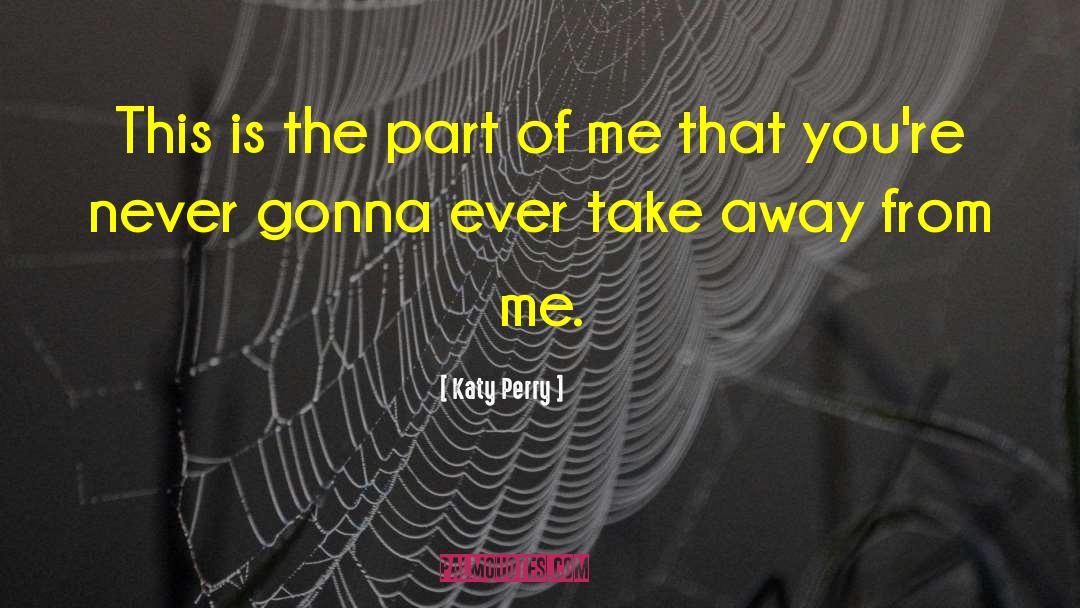 Katy Perry Quotes: This is the part of