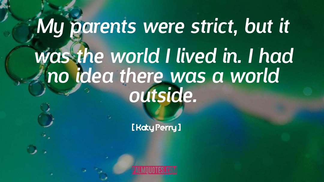 Katy Perry Quotes: My parents were strict, but