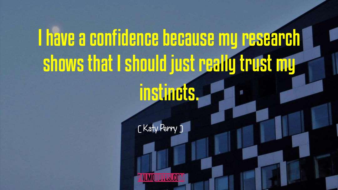 Katy Perry Quotes: I have a confidence because