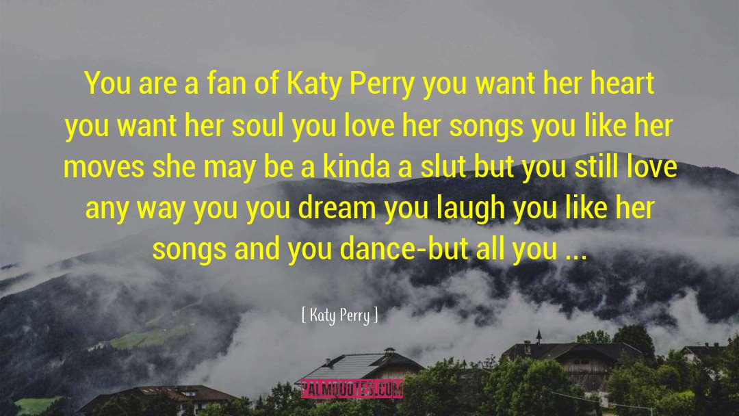 Katy Perry Quotes: You are a fan of