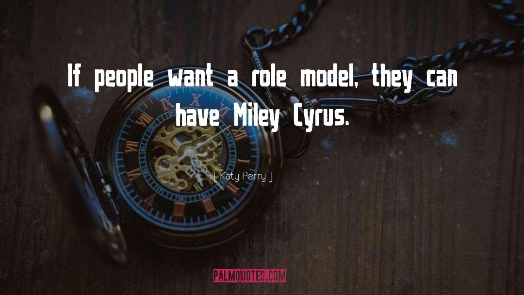 Katy Perry Quotes: If people want a role