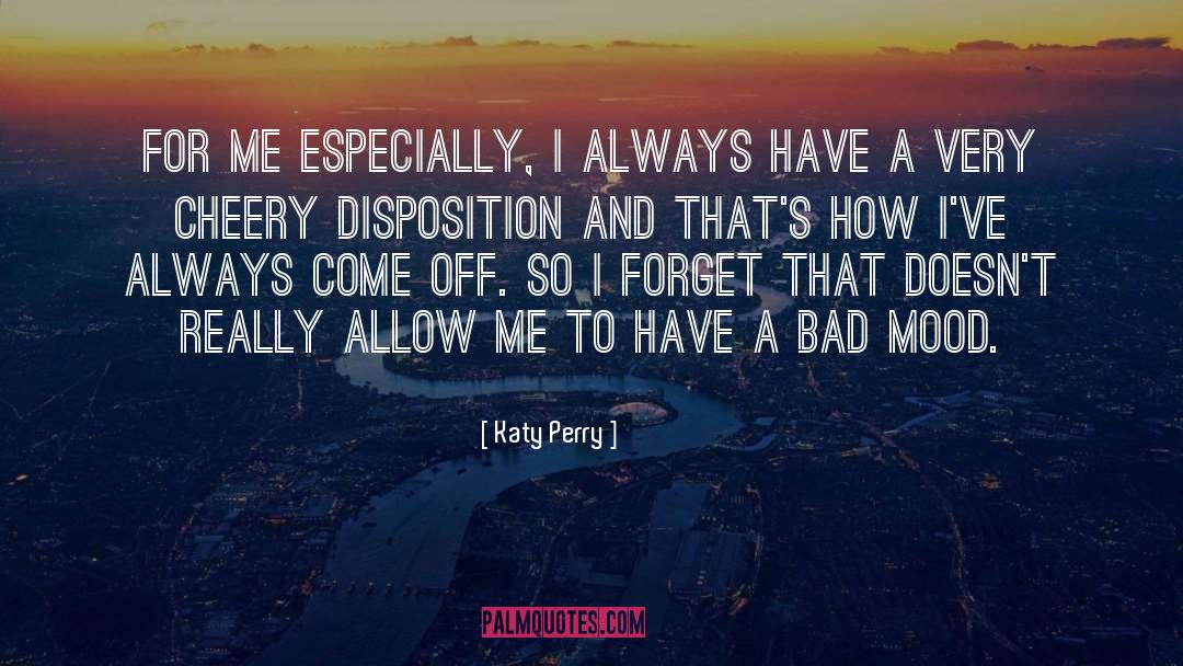 Katy Perry Quotes: For me especially, I always