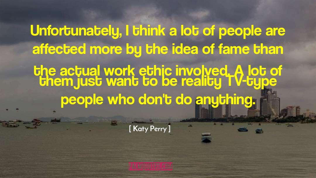 Katy Perry Quotes: Unfortunately, I think a lot