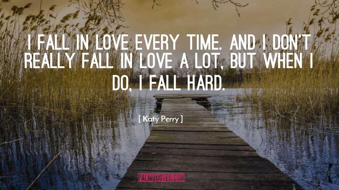 Katy Perry Quotes: I fall in love every