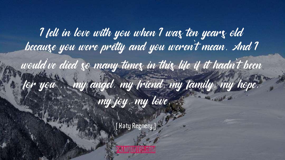 Katy Regnery Quotes: I fell in love with