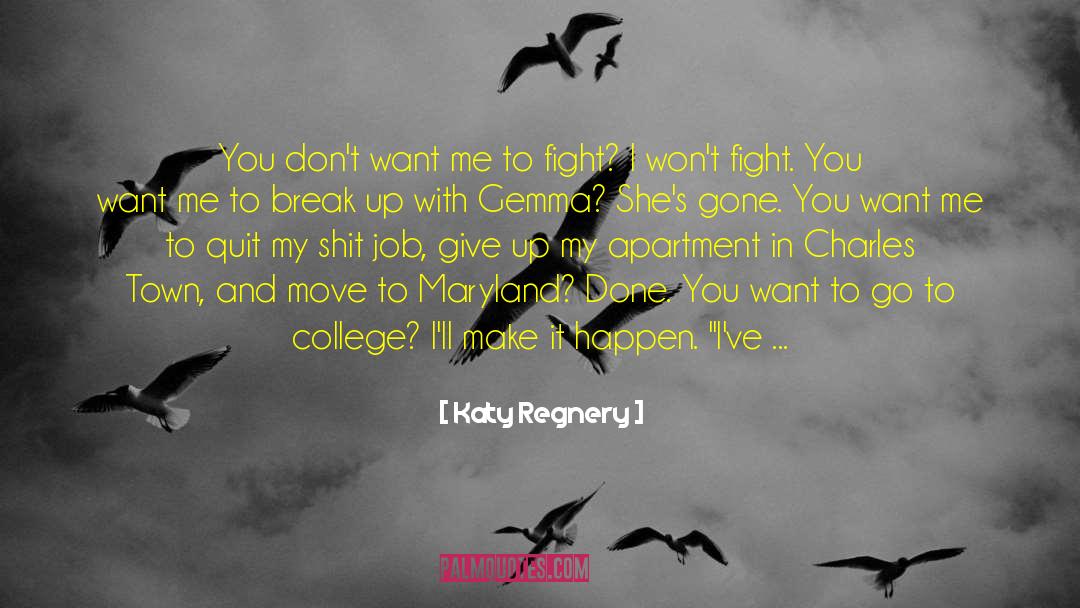 Katy Regnery Quotes: You don't want me to