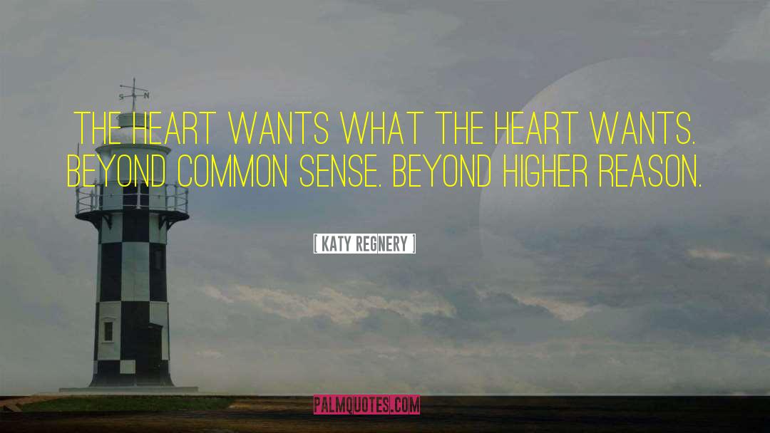 Katy Regnery Quotes: The heart wants what the