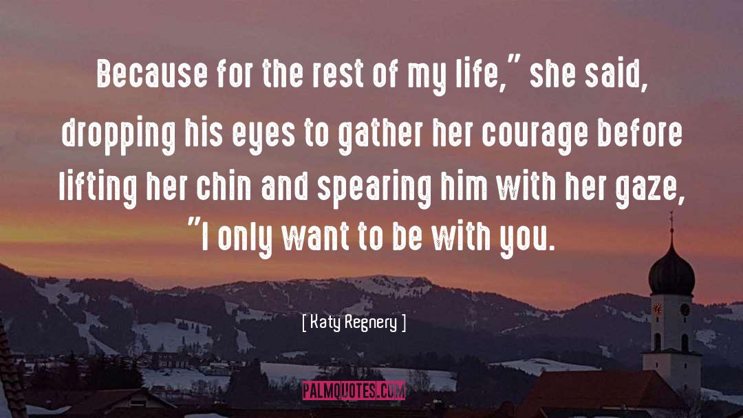 Katy Regnery Quotes: Because for the rest of