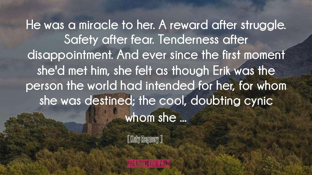 Katy Regnery Quotes: He was a miracle to