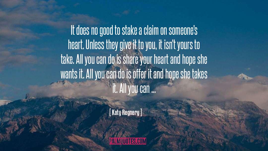 Katy Regnery Quotes: It does no good to