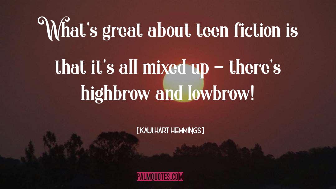 Kaui Hart Hemmings Quotes: What's great about teen fiction