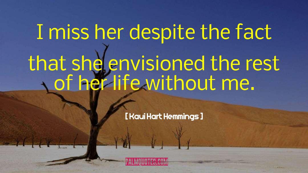 Kaui Hart Hemmings Quotes: I miss her despite the