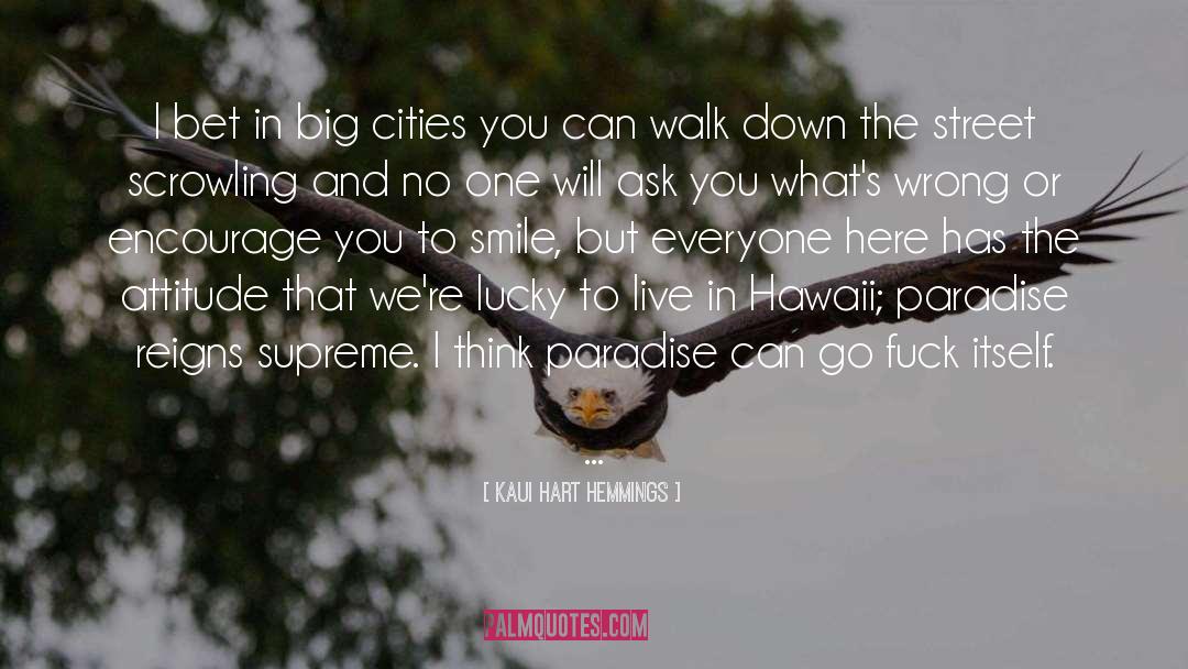 Kaui Hart Hemmings Quotes: I bet in big cities