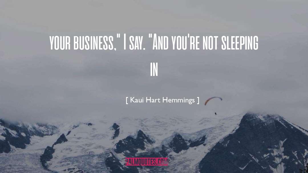 Kaui Hart Hemmings Quotes: your business,