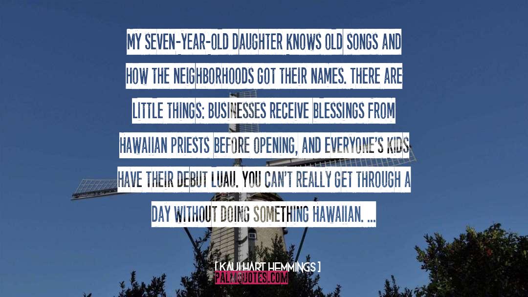 Kaui Hart Hemmings Quotes: My seven-year-old daughter knows old