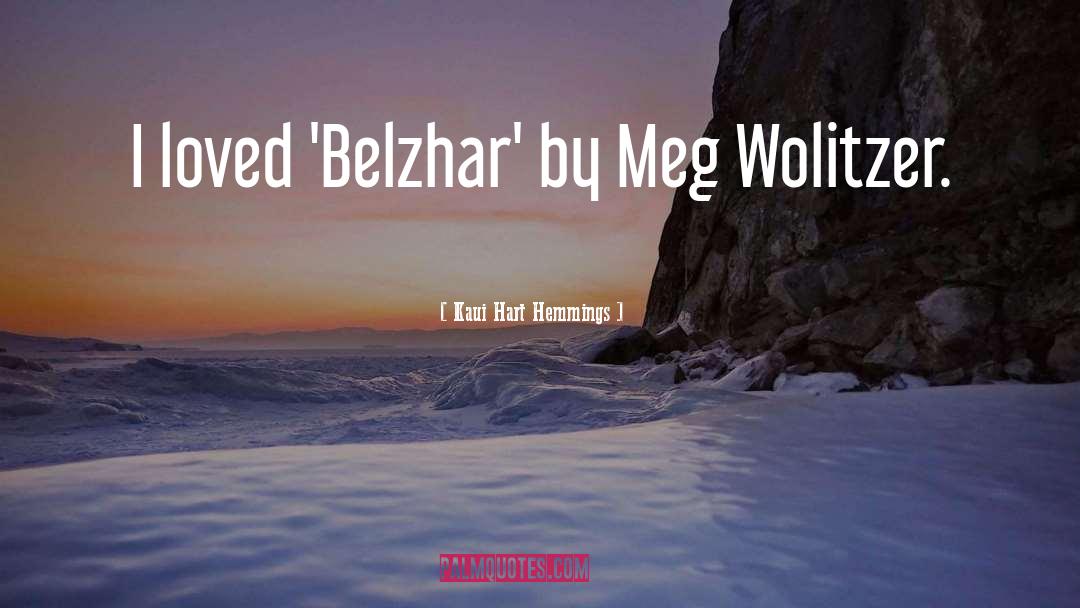 Kaui Hart Hemmings Quotes: I loved 'Belzhar' by Meg