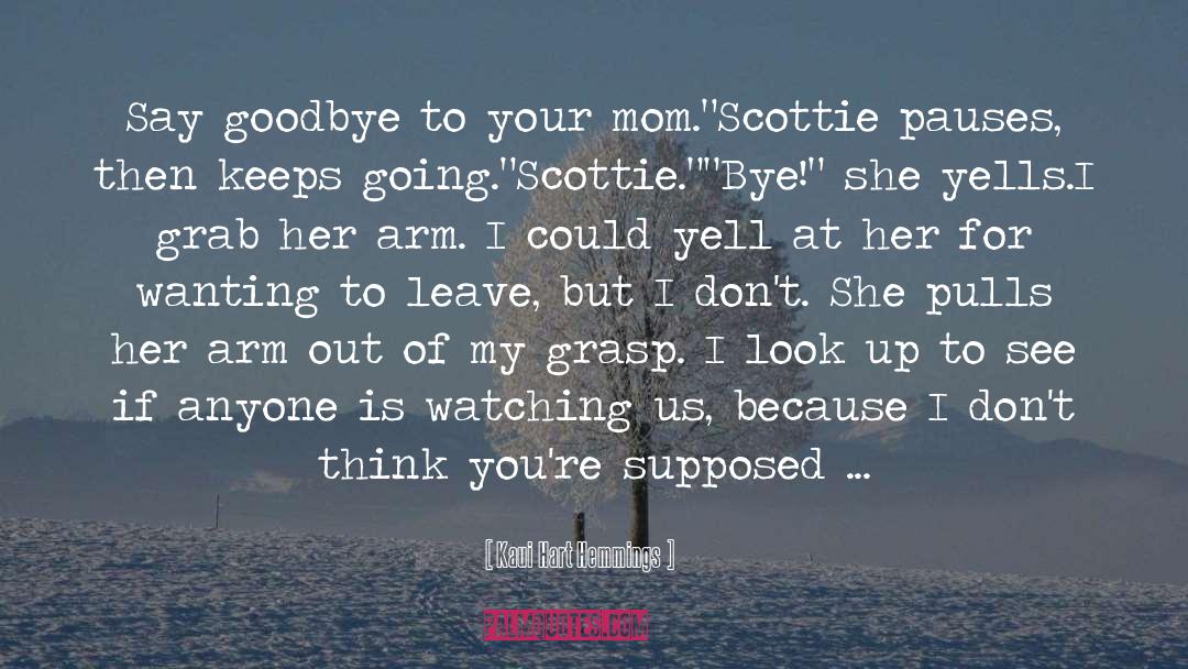 Kaui Hart Hemmings Quotes: Say goodbye to your mom.