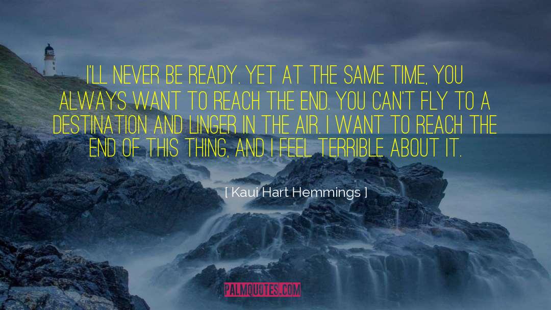 Kaui Hart Hemmings Quotes: I'll never be ready. Yet