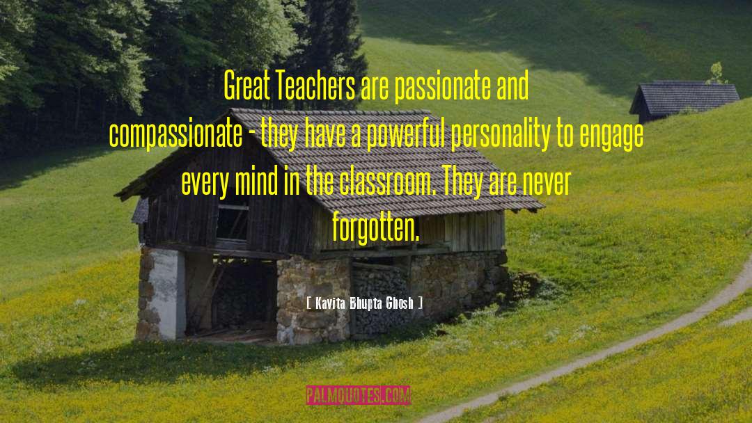 Kavita Bhupta Ghosh Quotes: Great Teachers are passionate and